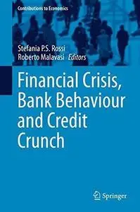 Financial Crisis, Bank Behaviour and Credit Crunch