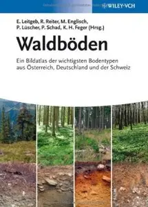 Waldböden: Ein Bildatlas der wichtigsten Bodentypen aus Österreich, Deutschland und der Schweiz [Repost]