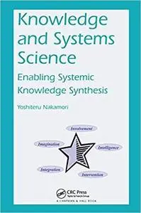 Knowledge and Systems Science: Enabling Systemic Knowledge Synthesis