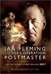 Ian Fleming and SOE’s Operation POSTMASTER: The Top Secret Story behind 007