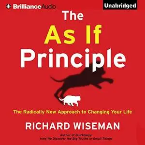 The As If Principle: The Radically New Approach to Changing Your Life [Audiobook]