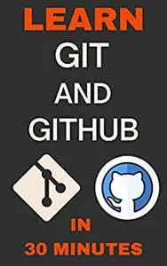 Learn Git and GitHub in 30 Minutes: The Ultimate Guide for Beginners