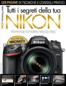 Nikon Photography - Tutti i segreti della tua Nikon (2016)