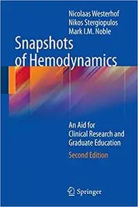 Snapshots of Hemodynamics: An Aid for Clinical Research and Graduate Education Second Edition Ed 2