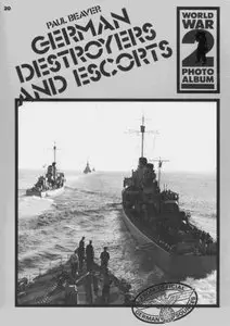 German destroyers and escorts: A selection of German wartime photographs from the Bundesarchiv, Koblenz