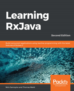 Learning RxJava, 2nd Edition [Repost]