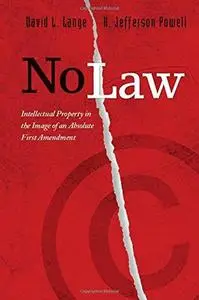 No law : intellectual property in the image of an absolute First Amendment