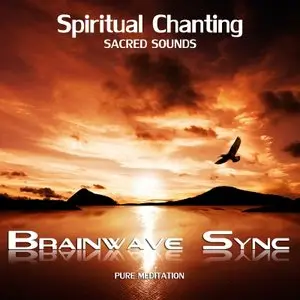 Brainwave-Sync - Spiritual Chanting (Sacred Sounds)