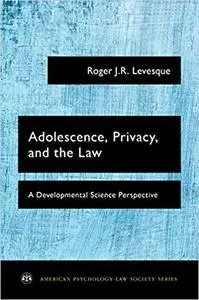Adolescence, Privacy, and the Law: A Developmental Science Perspective (Repost)