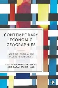 Contemporary Economic Geographies: Inspiring, Critical and Plural Perspectives