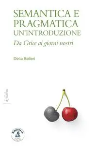 Delia Belleri - Semantica e pragmatica. Un'introduzione