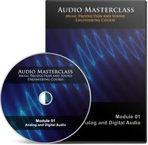 The Audio Masterclass Music Production and Sound Engineering Online Course. Volume 1 (Module 1-6)