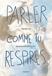 Isabelle Pandazopoulos, "Parler comme tu respires"