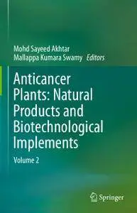 Anticancer Plants: Natural Products and Biotechnological Implements: Volume 2 (Repost)