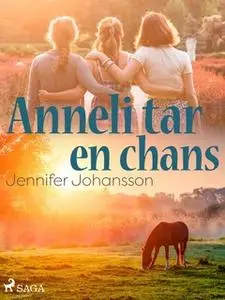 «Anneli tar en chans» by Jennifer Johansson