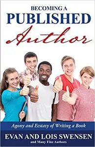Becoming A Published Author: Agony and Ecstasy of Writing a Book