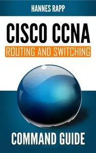 Hannes Rapp - "Command Guide: CCNA Routing and Switching"