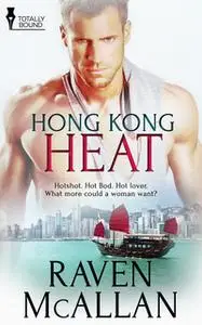 «Hong Kong Heat» by Raven McAllan
