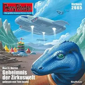 «Perry Rhodan - Episode 2665: Das Geheimnis der Zirkuswelt» by Marc A. Herren