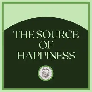 «The Source of Happiness» by LIBROTEKA