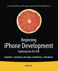 Beginning iPhone Development: Exploring the iOS SDK, 2nd Edition