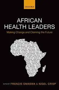 African Health Leaders: Making Change and Claiming the Future