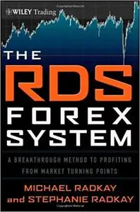 The RDS Forex System: A Breakthrough Method To Profiting from Market Turning Points