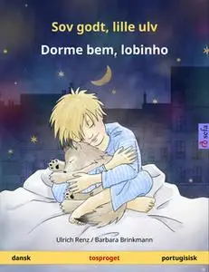 «Sov godt, lille ulv – Dorme bem, lobinho (dansk – portugisisk)» by Ulrich Renz