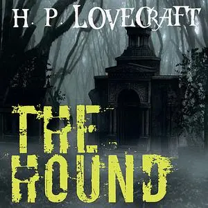 «The Hound» by Howard Lovecraft