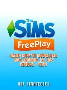 «The Sims FreePlay Game Guide Unofficial» by The Yuw
