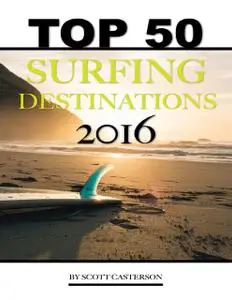 «Top 50 Surfing Destinations of 2016» by Scott Casterson