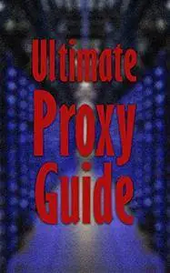 Ultimate Proxy Guide
