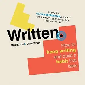 Written: How to Keep Writing and Build a Habit That Lasts [Audiobook]