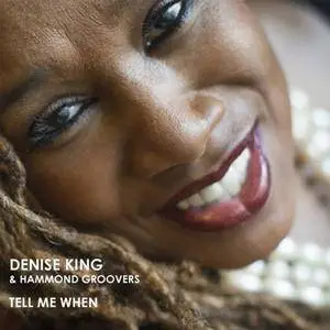 Denise King and Hammond Groovers - Tell Me When (2017)