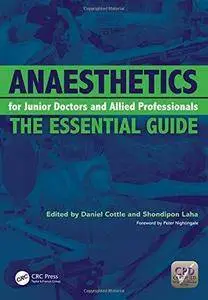 Anaesthetics for Junior Doctors and Allied Professionals: The Essential Guide