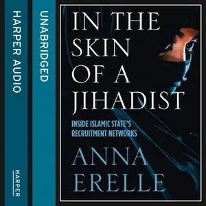 «In the Skin of a Jihadist» by Anna Erelle