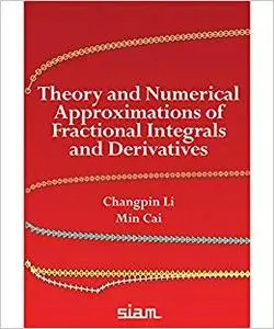 Theory and Numerical Approximations of Fractional Integrals and Derivatives
