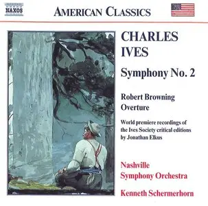 Charles Ives - Symphony No 2 & Robert Browning Overture (Nashville Symphony Orchestra, Kenneth Schermerhorn)