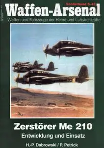 Zerstorer Me 210: Entwicklung und Einsatz (Waffen-Arsenal Sonderband S-43)