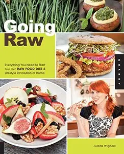 Going Raw: Everything You Need to Start Your Own Raw Food Diet and Lifestyle Revolution at Home [Repost]