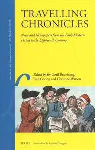 Travelling Chronicles : News and Newspapers from the Early Modern Period to the Eighteenth Century by 	Gøril Brandtzæg, Siv