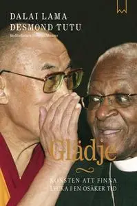«Glädje - Konsten att finna lycka i en osäker tid» by Dalai Lama,Desmond Tutu,Douglas Abrams