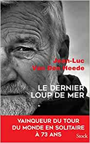 Le dernier loup de mer - Jean-Luc Van Den Heede