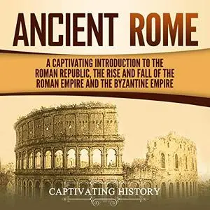 Ancient Rome: A Captivating Introduction [Audiobook]