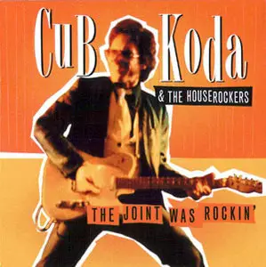 Cub Koda & The Houserockers - The Joint Was Rockin' (1996)