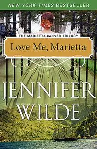 «Love Me, Marietta» by Jennifer Wilde