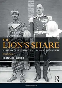 The Lion's Share: A History of British Imperialism 1850-2011, 5th Edition