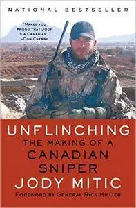 Unflinching: The Making of a Canadian Sniper