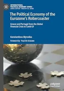The Political Economy of the Eurozone’s Rollercoaster