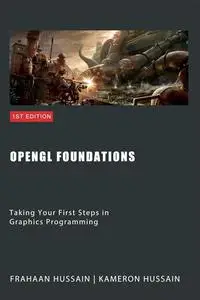 OpenGL Foundations: Taking Your First Steps in Graphics Programming (OpenGL Series)